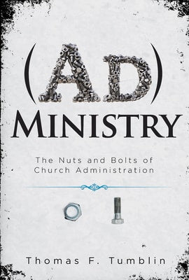 Administry: The Nuts and Bolts of Church Administration