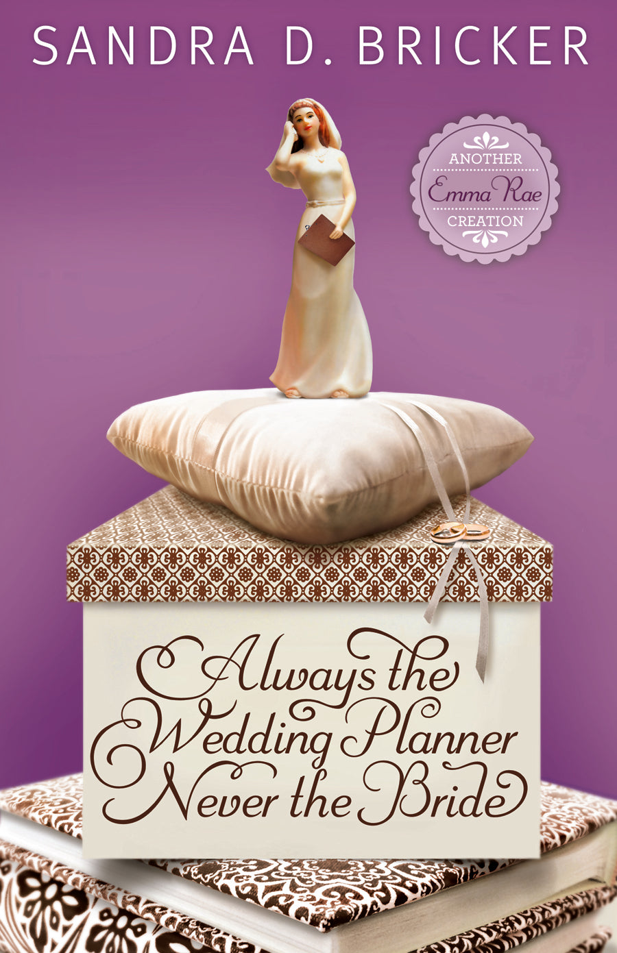 Always the Wedding Planner Never the Bride (#02 in Emma Rae Creation Series)