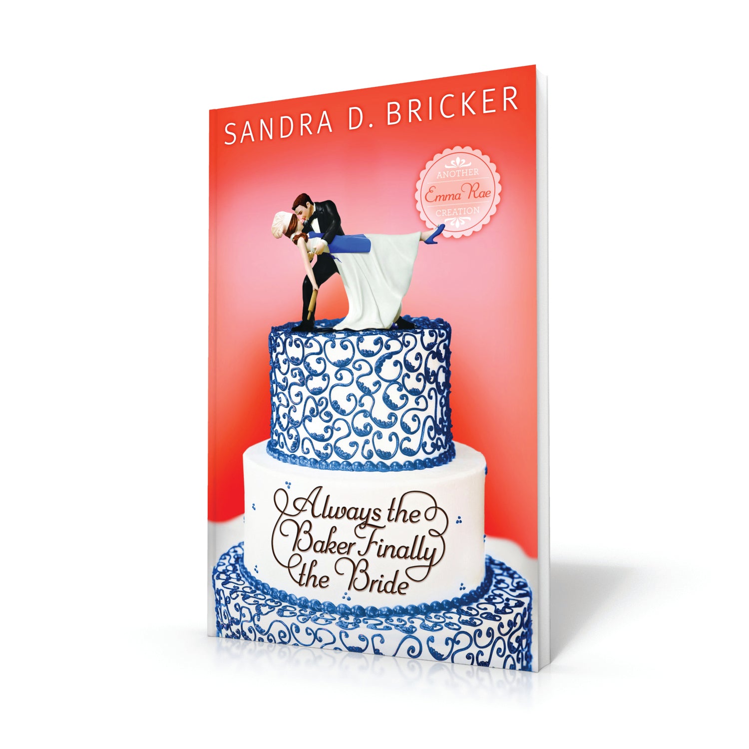 Always the Baker, Finally the Bride (#04 in Emma Rae Creation Series)