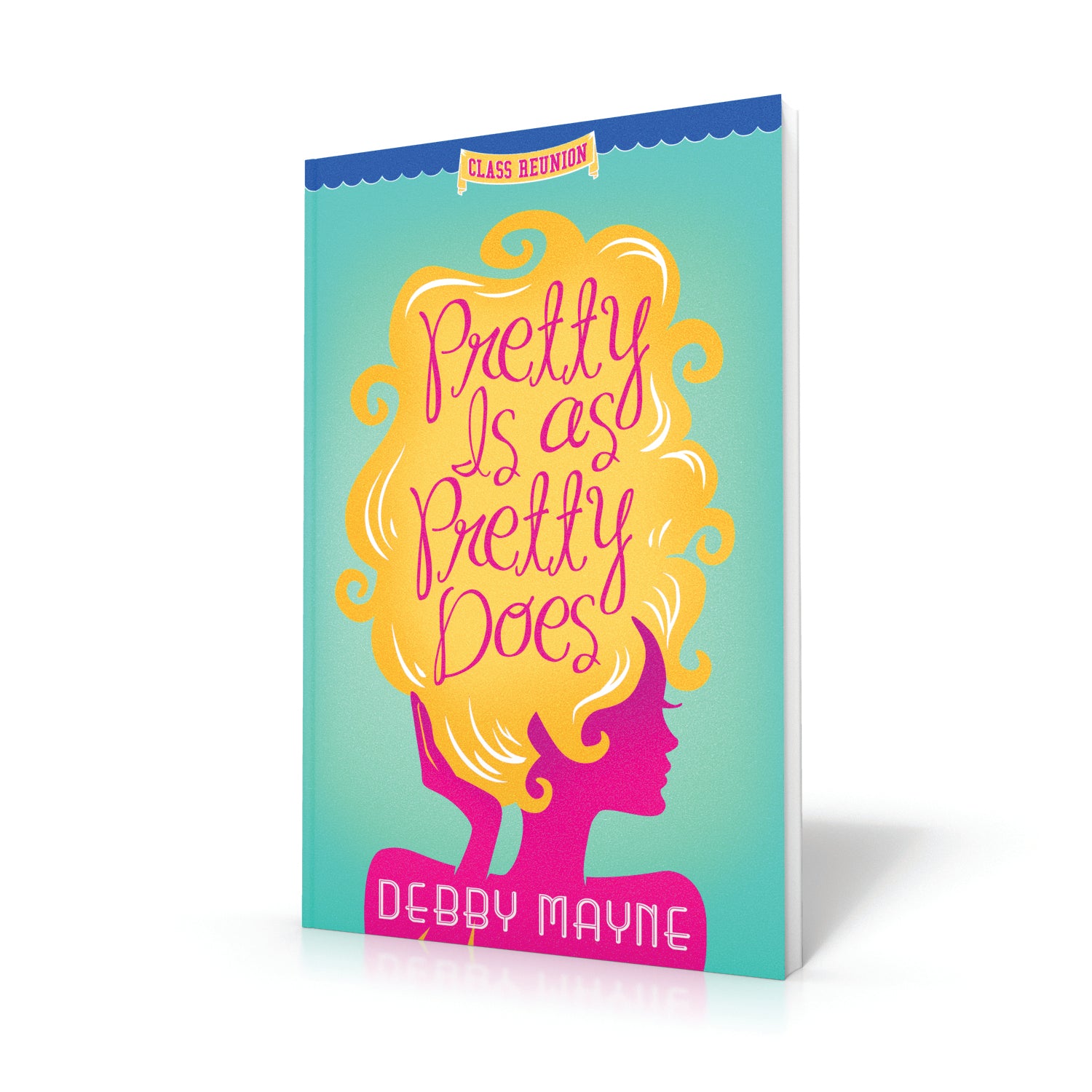 Pretty is as Pretty Does (#01 in Class Reunion Series)