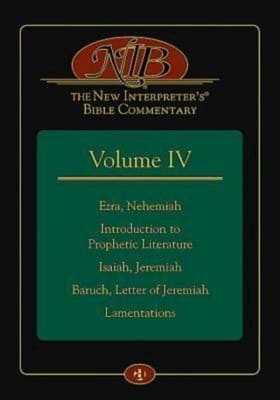 Ezra, Nehemiah, Introduction to Prophetic Literature, Isaiah, Jeremiah, Baruch, Letter of Jeremiah, Lamentations (#04 in New Interpreters Bible Commentary Series)