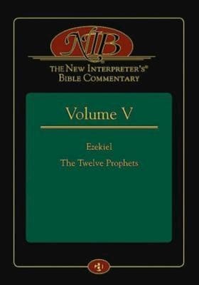 Ezekiel, the Twelve Prophets (#05 in New Interpreters Bible Commentary Series)