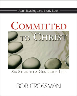 Committed to Christ: Six Steps to a Generous Life (Adult Readings And Study Guide)