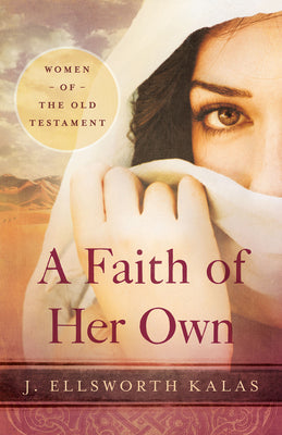 Women of the Old Testament: A Faith of Her Own