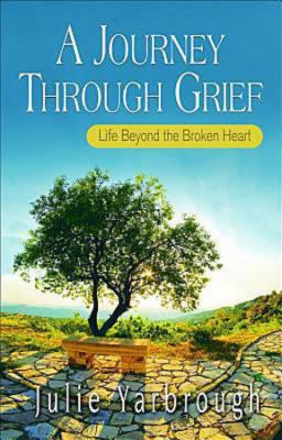 A Journey Through Grief (Excerpts From The Beyond The Broken Heart)