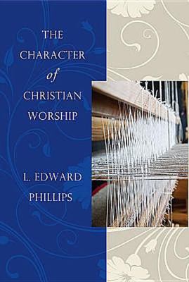 The Character of Christian Worship