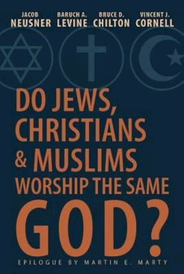 Do Jews, Christians & Muslims Worship the Same God?