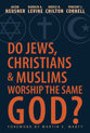 Do Jews, Christians & Muslims Worship the Same God?