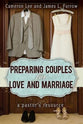 Preparing Couples For Love and Marriage: A Pastor's Resource
