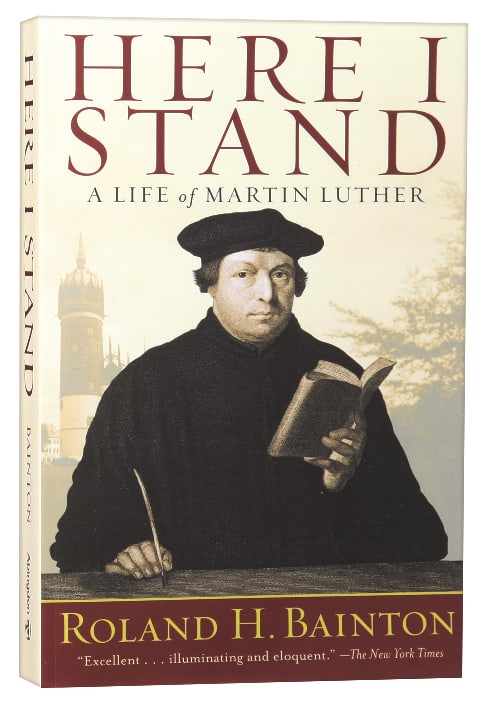 Here I Stand: A Life of Martin Luther