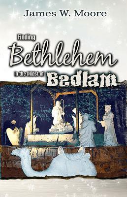 Finding Bethlehem in the Midst of Bedlam - Adult Study: An Advent Study