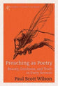 Preaching as Poetry (Artistry Of Preaching Series)