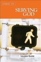 Serving God : Steps to the Life God Intends (Leaders Guide) (Journey 101 Series)