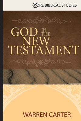 God in the New Testament (Core Biblical Studies Series)