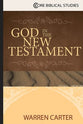 God in the New Testament (Core Biblical Studies Series)