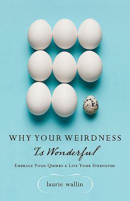 Why Your Weirdness is Wonderful