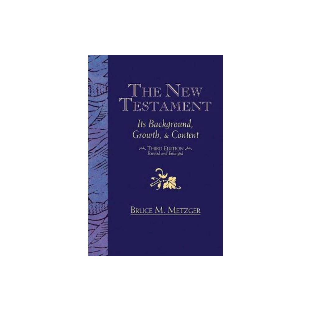 The New Testament (3rd Edition): Its Background, Growth, & Content
