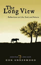 The Long View: Reflections on Life, God, and Nature: Notes From Siete Ranch