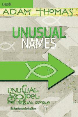 Unusual Names (Leader Guide) (Unusual Gospel For Unusual People Series)