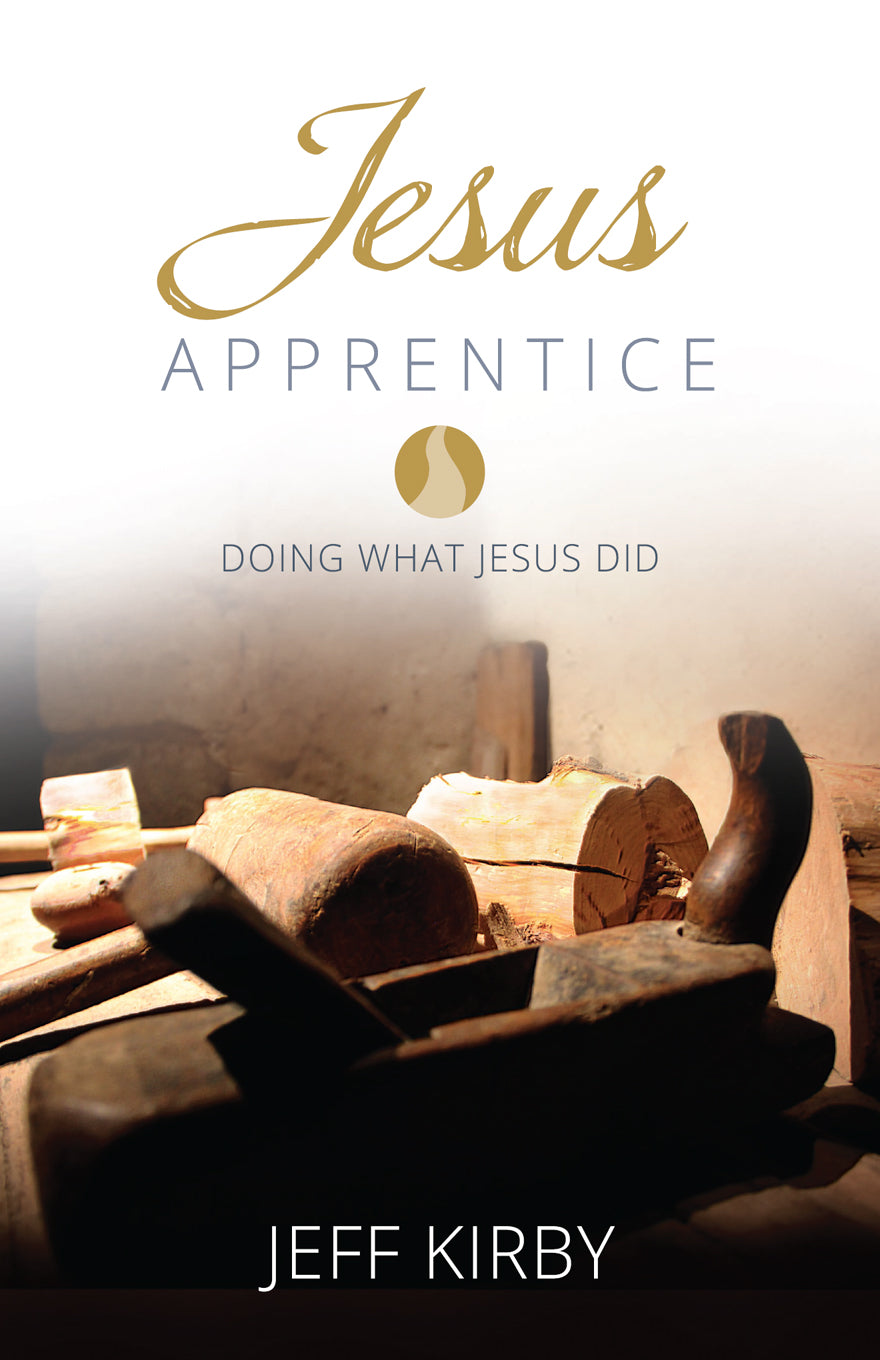 Jesus Apprentice: Doing What Jesus Did