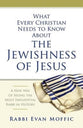 What Every Christian Needs to Know About the Jewishness of Jesus