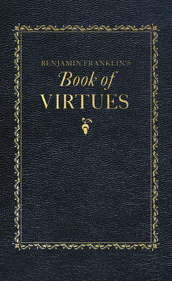 Benjamin Franklin's Book of Virtues