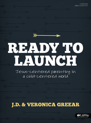 Ready to Launch: Jesus-Centered Parenting in a Child-Centered World (Leader Kit)