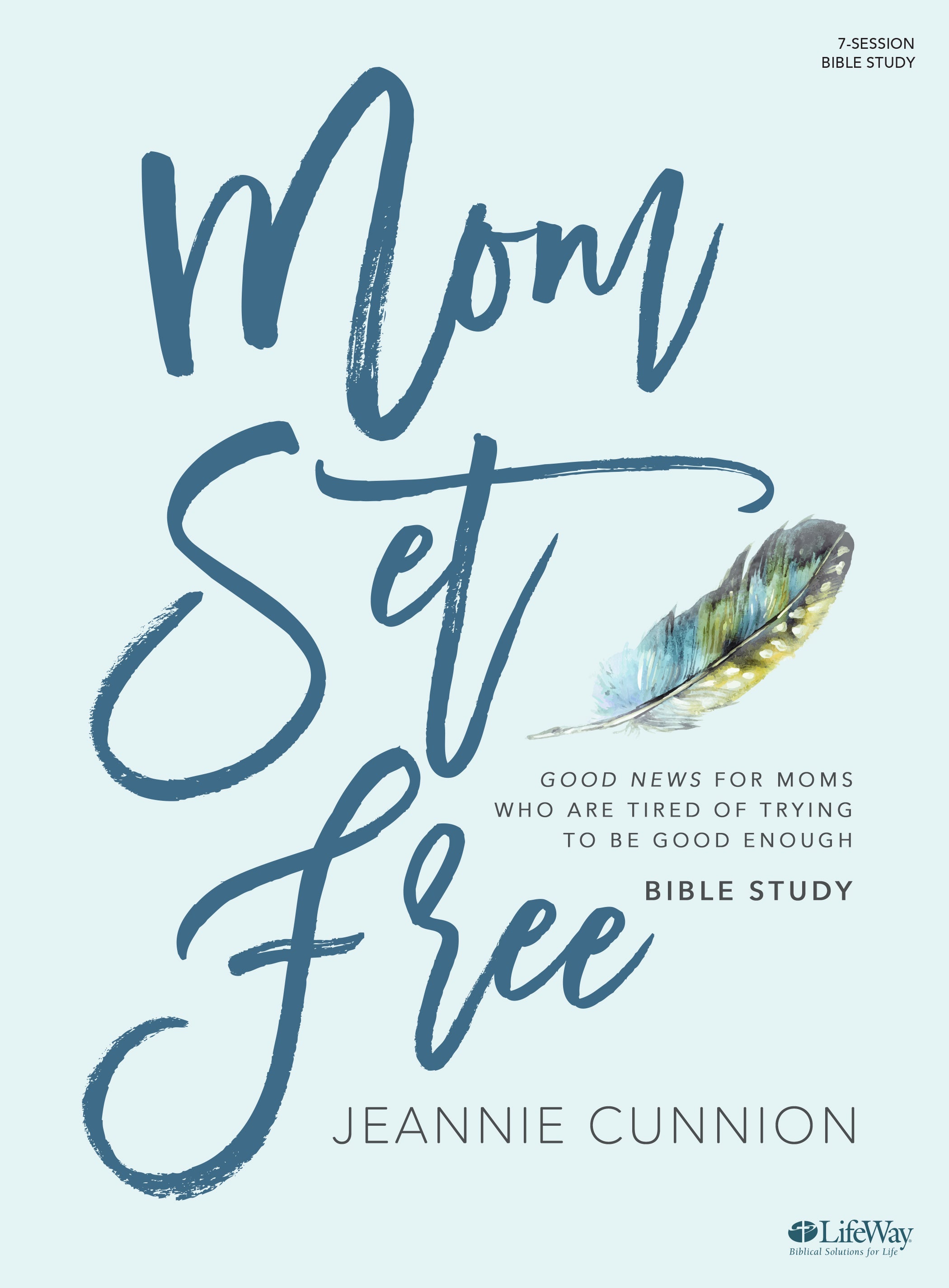 Mom Set Free: Good News For Moms Who Are Tired of Trying to Be Good Enough (Bible Study Book)
