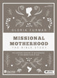 Missional Motherhood (Leader Kit)