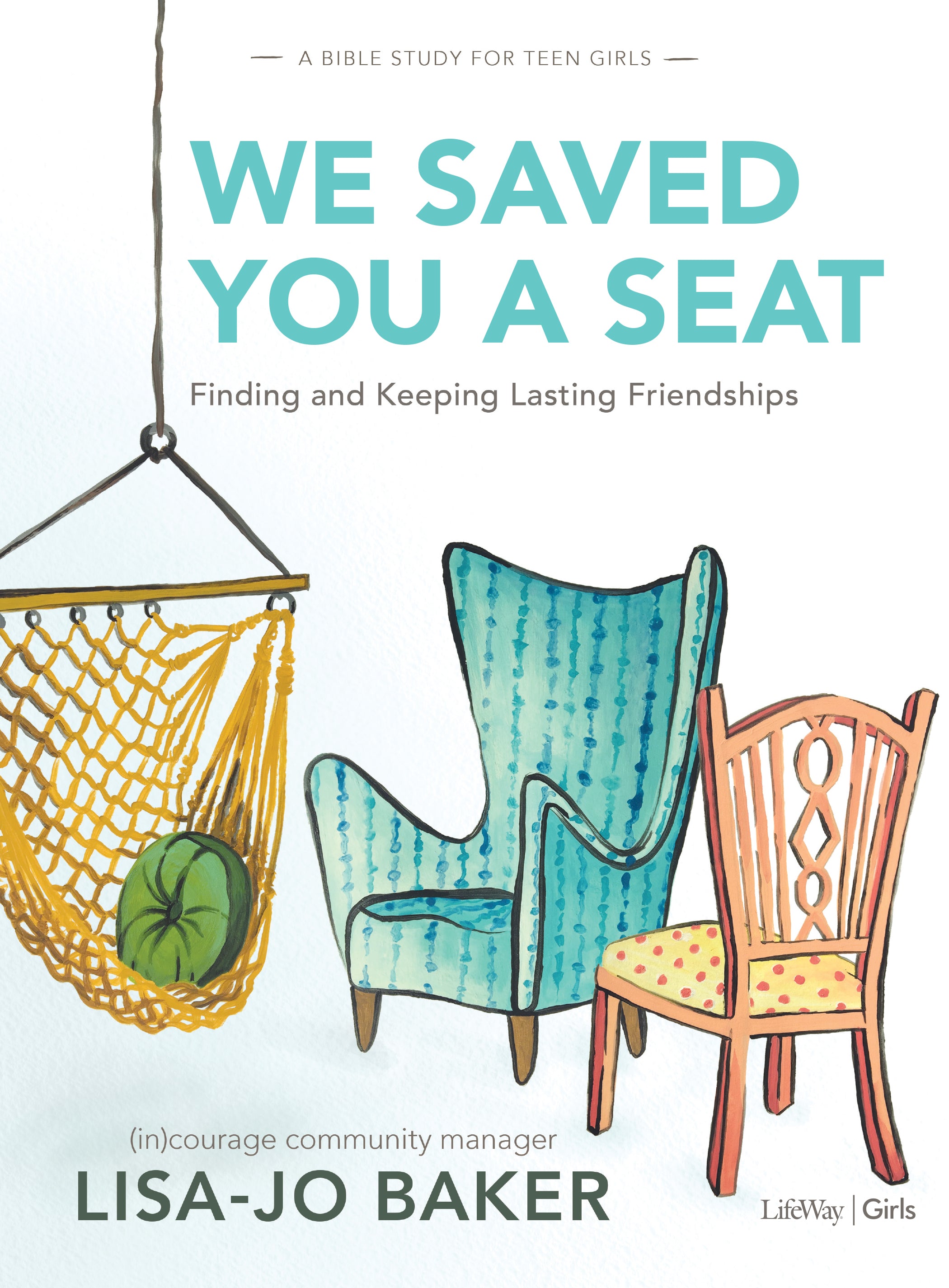 We Saved You a Seat: Finding and Keeping Lasting Friendships (Teen Girls Bible Study)