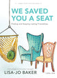 We Saved You a Seat: Finding and Keeping Lasting Friendships (Teen Girls Bible Study)