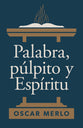 Palabra, púlpito y Espíritu (Spanish Edition)