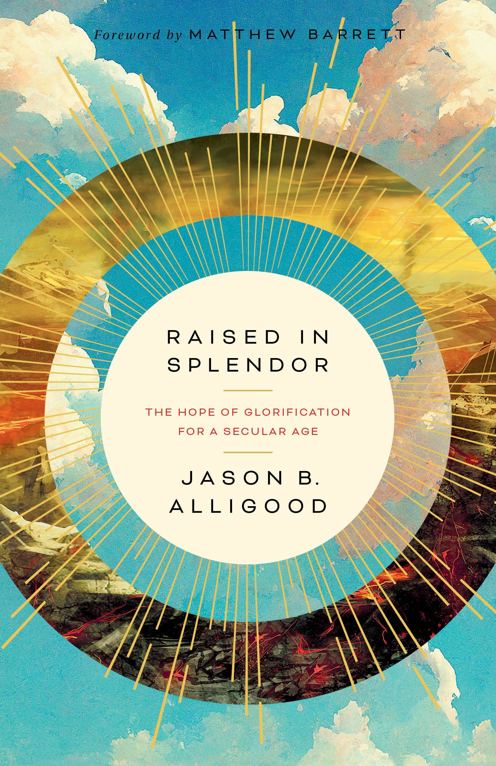 Raised in Splendor: The Hope of Glorification in a Secular Age