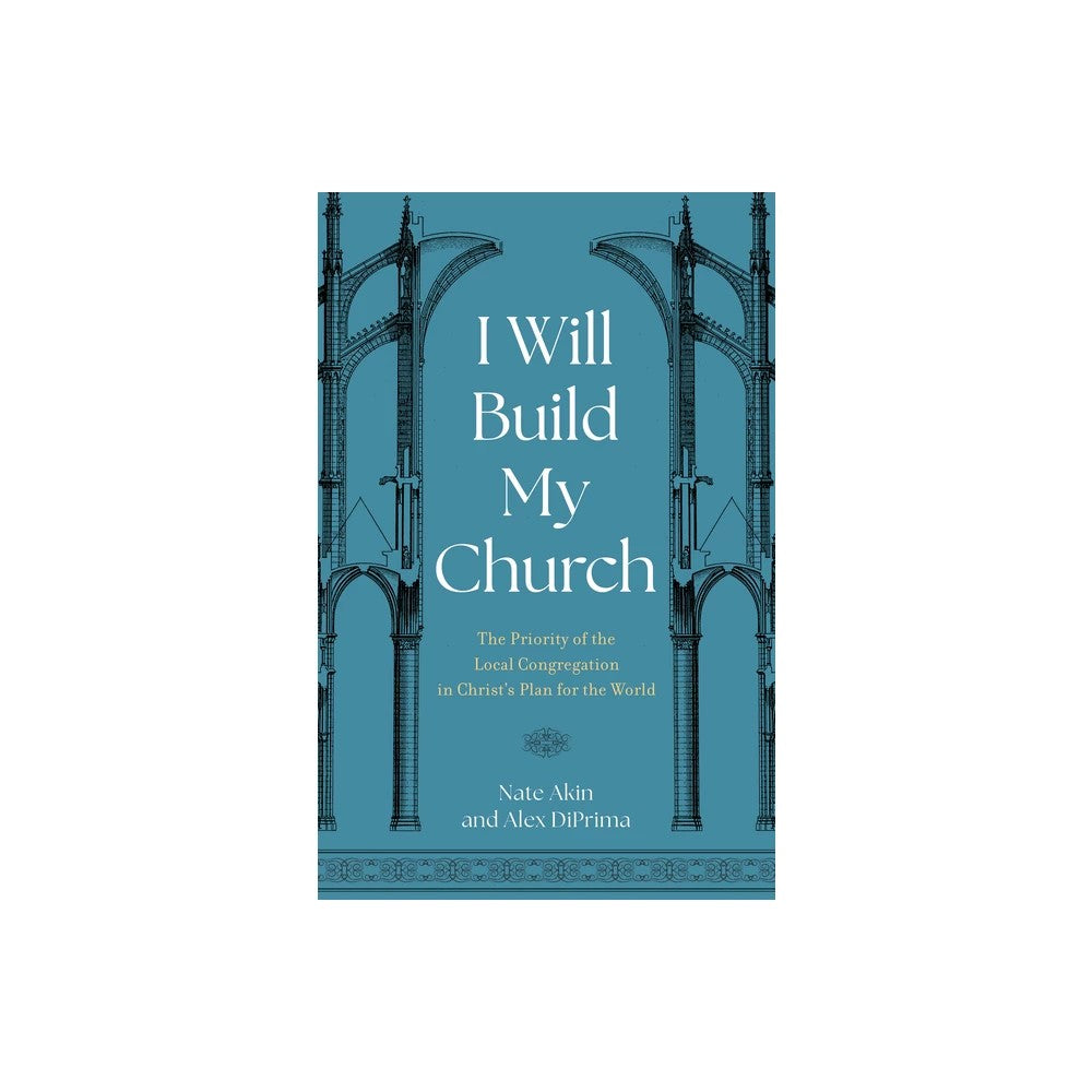 I Will Build My Church: The Priority of the Local Congregation in Christ's Plan for the World