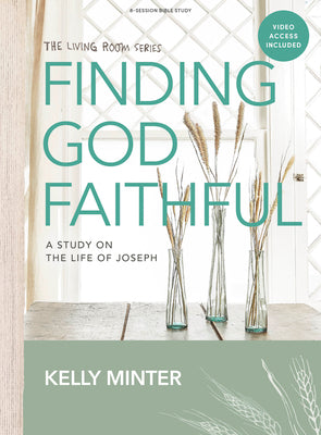 Finding God Faithful )Bible Study Book With Video Access): A Study on the Life of Joseph, 8 Sessions For Women (The Living Room Series)