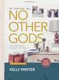 No Other Gods Bible (Study Book With Video Access): The Unrivaled Pursuit of Christ (8 Sessions For Women) (The Living Room Series)