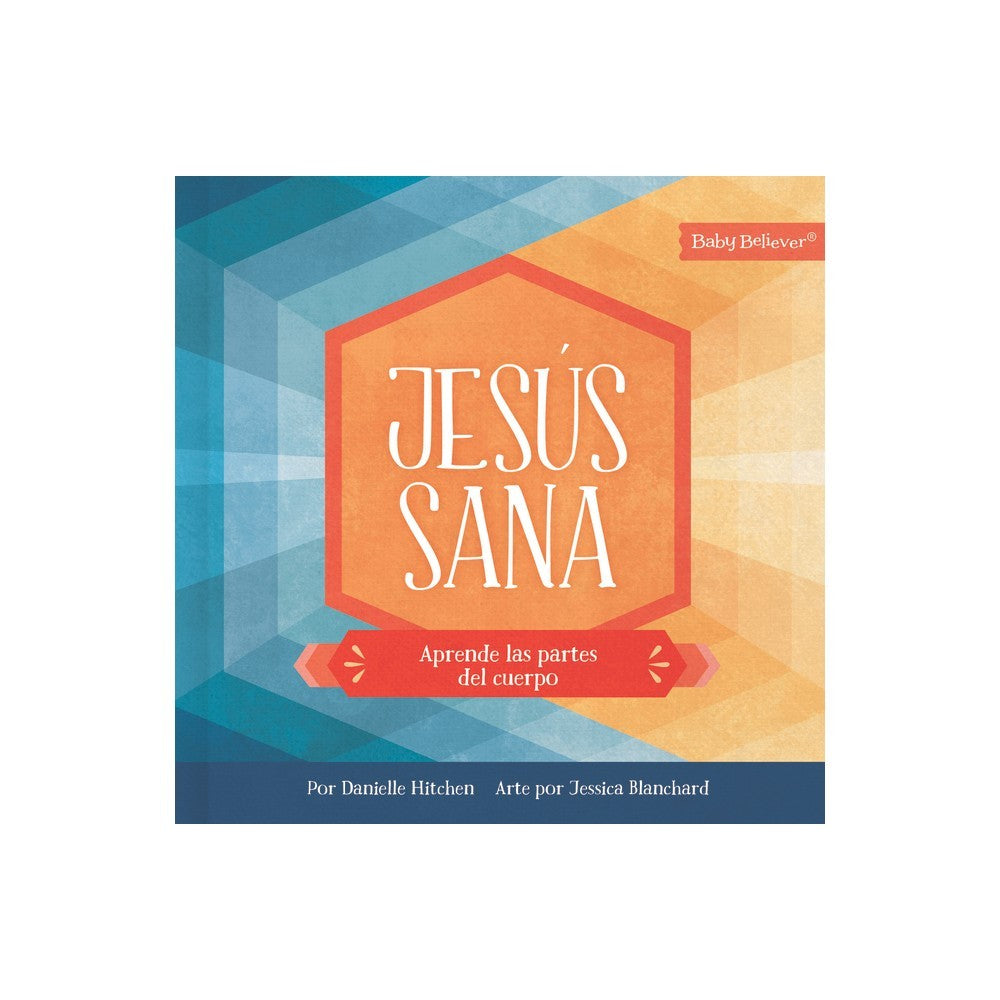 Jesús sana: Aprende las partes del cuerpo (Jesus Heals, Spanish Edition)