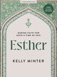 Esther (Bible Study Book with Video Access): Daring Faith for Such a Time as This