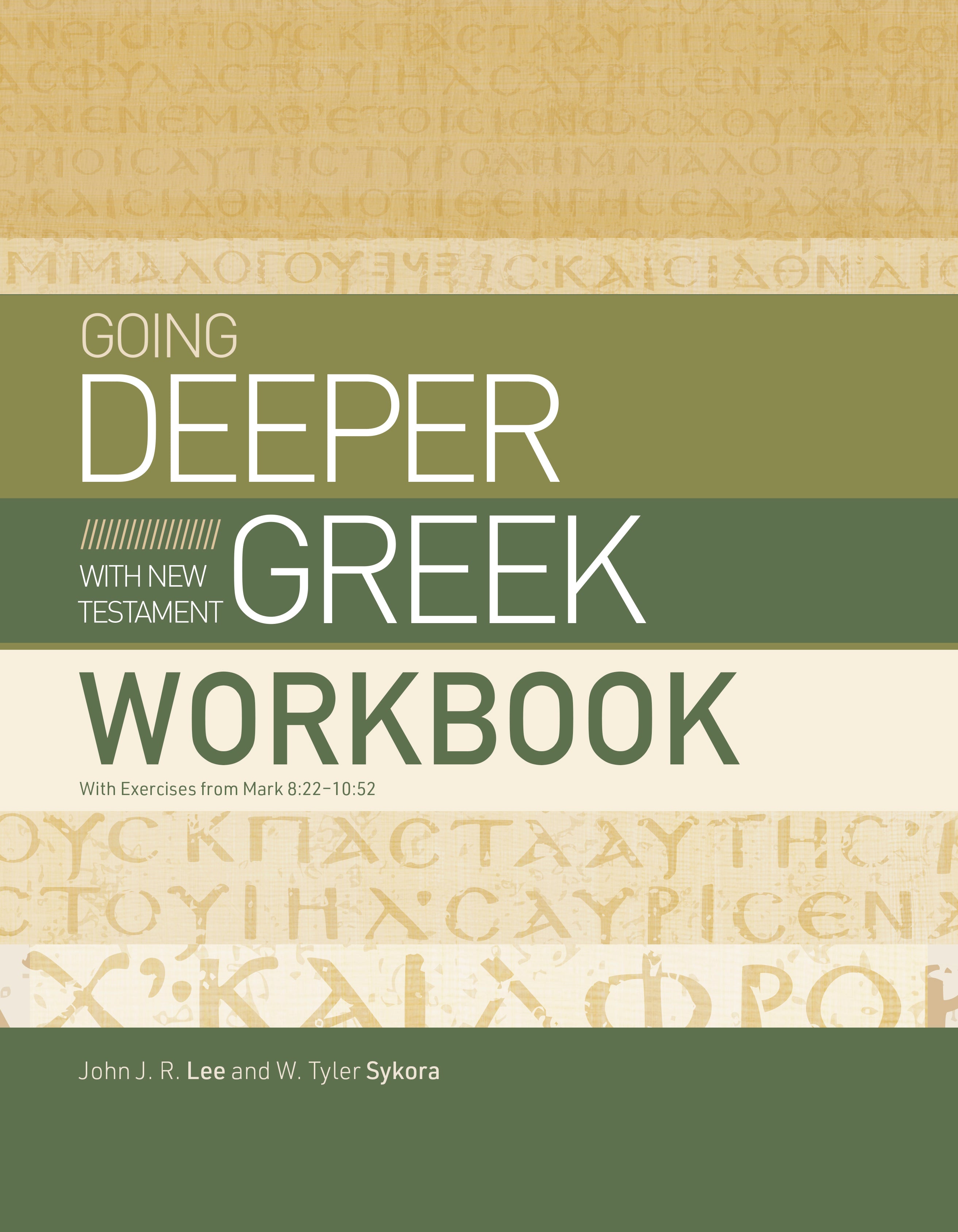 Going Deeper with New Testament Greek (Workbook): With Exercises from Mark 8:22–10:52