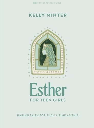 Esther (Teen Girls Bible Study Book): Daring Faith for Such a Time as This