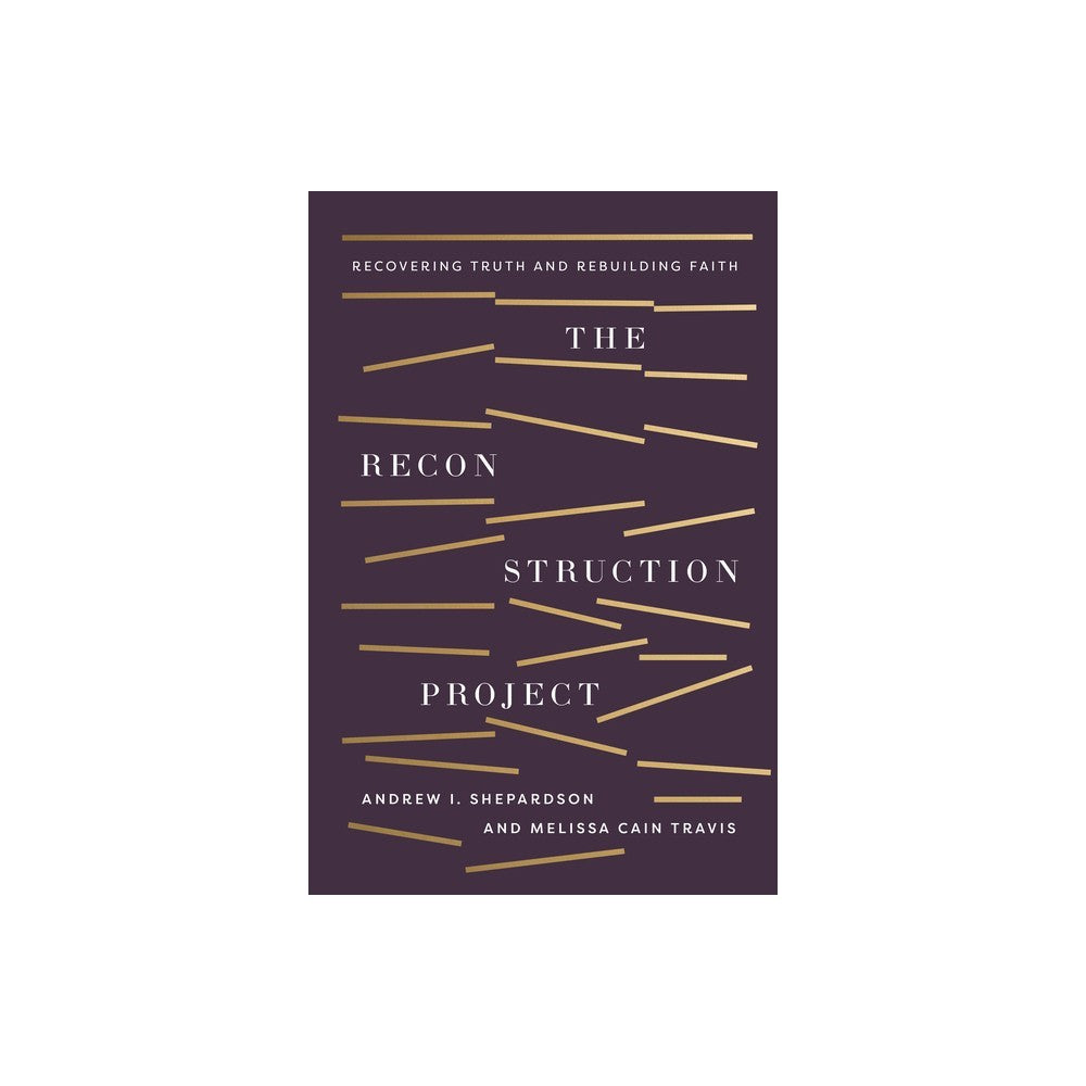 The Reconstruction Project: Recovering Truth and Rebuilding Faith
