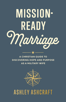 Mission-Ready Marriage: A Complete Battle Plan for Christian Military Wives