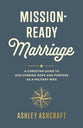 Mission-Ready Marriage: A Complete Battle Plan for Christian Military Wives