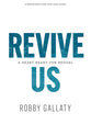 Revive Us - Bible Study Book With Video Access: A Heart Ready For Revival (6 Sessions)
