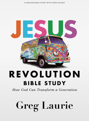 Jesus Revolution (Bible Study Book With Video Access): How Can God Transform a Generation