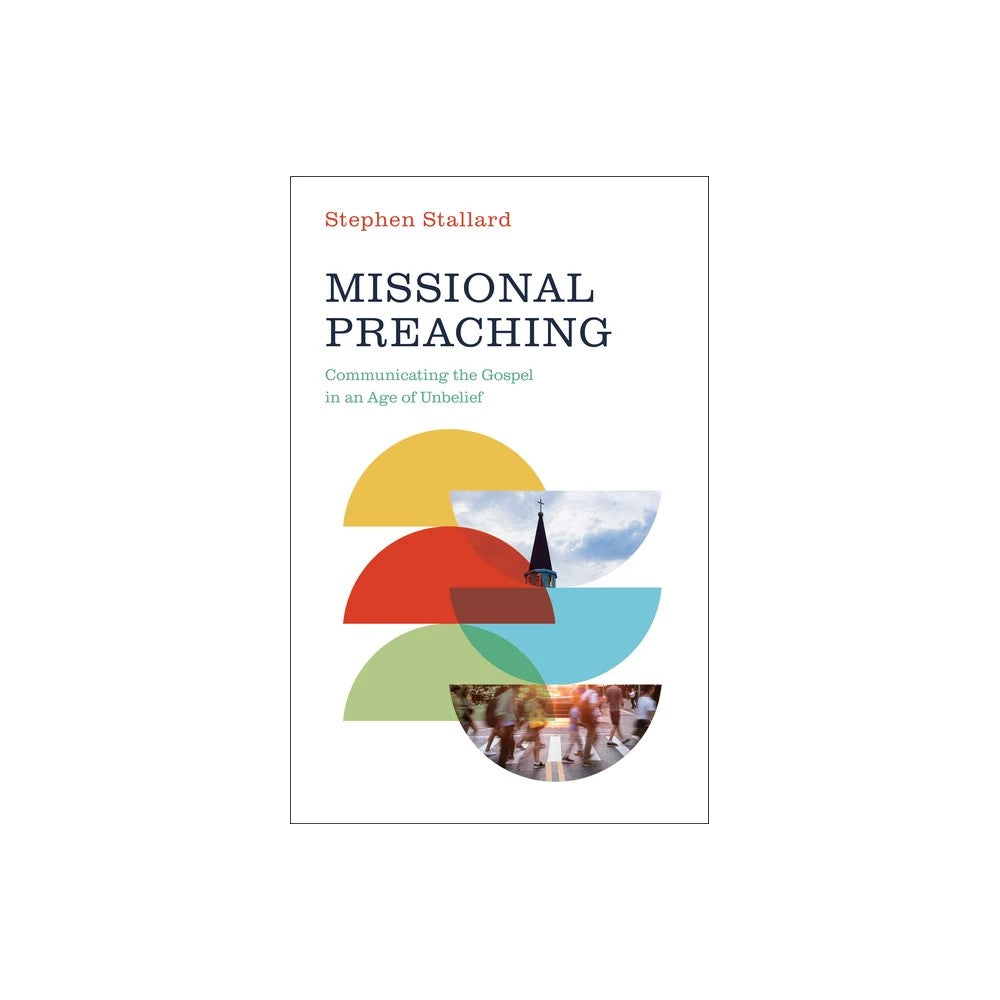 Missional Preaching: Communicating the Gospel in an Age of Unbelief