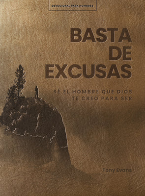 Basta De Excusas: Un Devocional De 90 Dias Para Hombres (Spanish Edition)