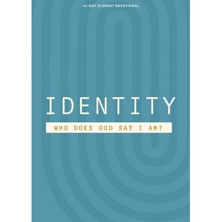 Identity: Who Does God Say I Am? (Teen Devotional)
