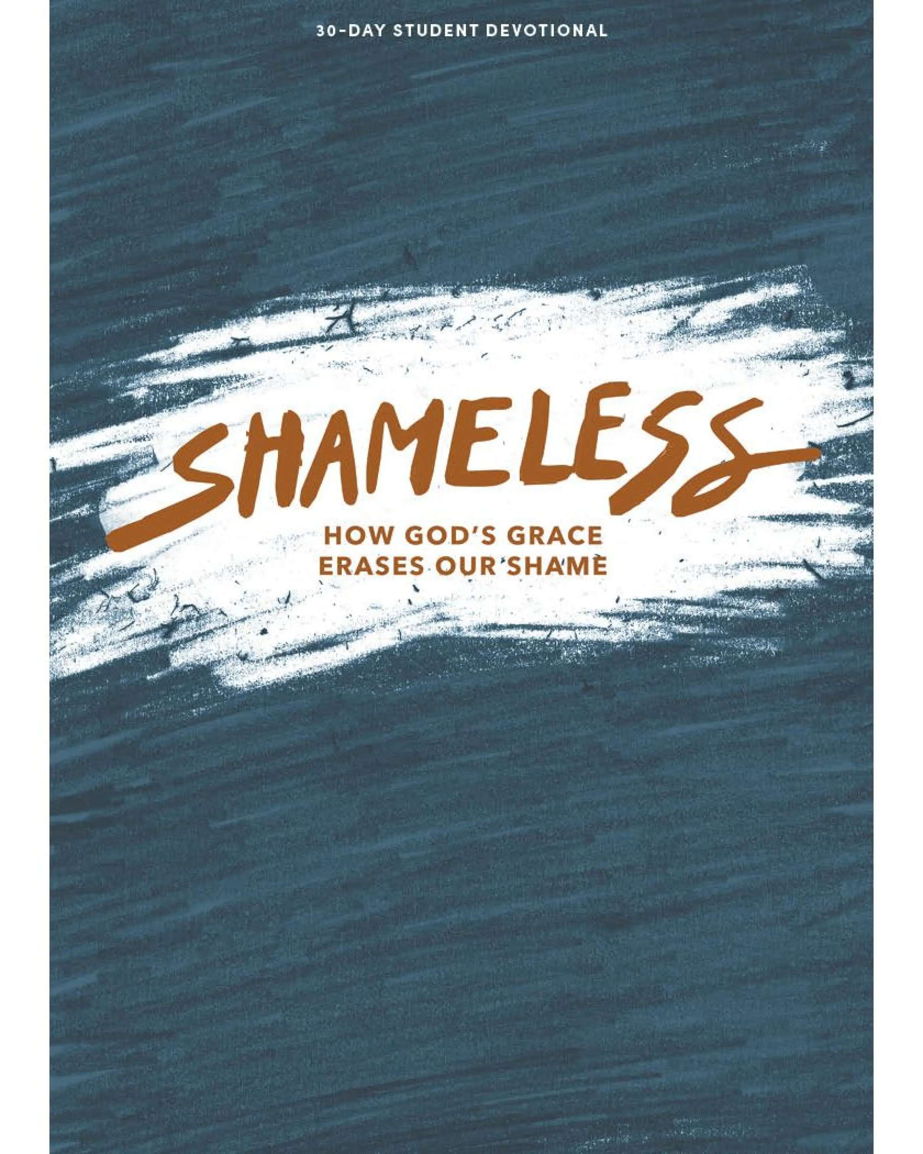 Shameless: How God's Grace Erases Our Shame (Teen Devotional)