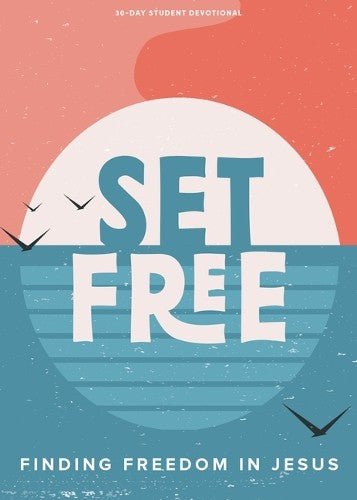Set Free: Finding Freedom in Jesus (Teen Devotional)